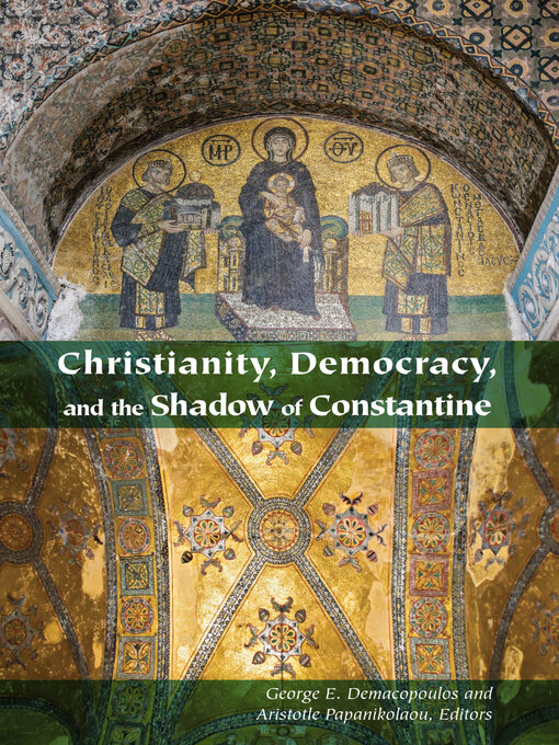 Title details for Christianity, Democracy, and the Shadow of Constantine by George E. Demacopoulos - Available